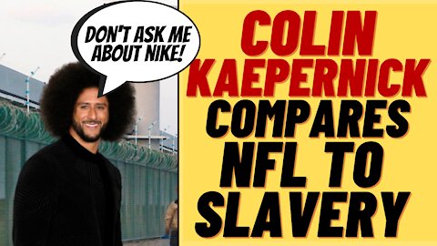 COLIN KAEPERNICK Compares NFL To Slavery