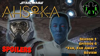 Snore Wars: Ahsoka - Season 1 Episode 6 "Far, Far Away" Review - SPOILERS