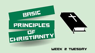 Basic Principles of Christianity Week 2 Tuesday