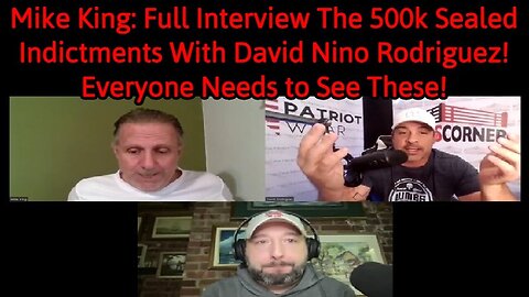 Mike King: Full Interview The 500k Sealed Indictments With David...