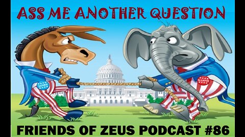 Ass Me Another Question - Friend of Zeus Podcast #86, Sequel to Episode 36 (Ass Me A Question)