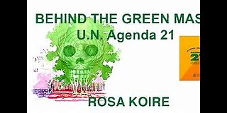 ROSA KOIRE - UN AGENDA 21 BEHIND THE GREEN MASK