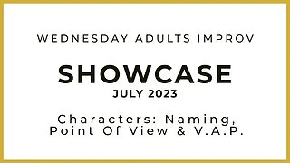 October 2023 - Wednesday Adults Improv Showcase - Character Development