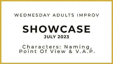 October 2023 - Wednesday Adults Improv Showcase - Character Development