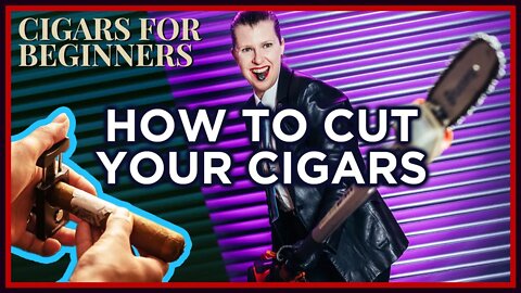 Cigars for Beginners: How to Correctly Cut a Cigar