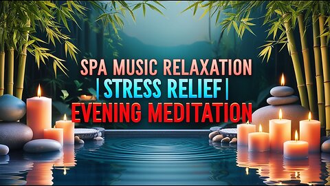 🌿 Spa Music Relaxation | Stress Relief | Evening Meditation 🌿