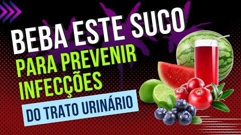 Beba este suco para prevenir infecções do trato urinário. [#Cranberry]