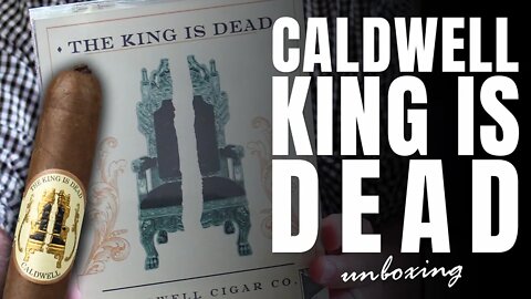 Caldwell King is Dead | Cigar Unboxing