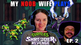 LET'S BEAT SHREDDER! | My Noob Wife Plays Teenage Mutant Ninja Turtles: Shredder's Revenge | Ep. 2