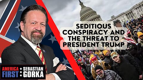 Seditious conspiracy and the threat to President Trump. Julie Kelly with Sebastian Gorka