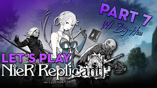 Let's Play! NieR: Replicant Part 7 w/ Big Hoss "Hook"