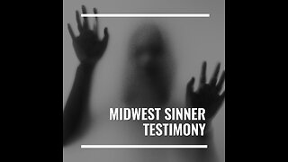 Midwest Sinner Testimony