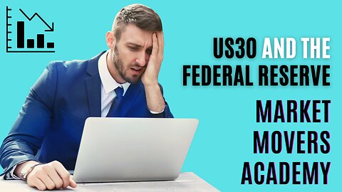 US30 And The Federal Reserve | Market Movers Academy