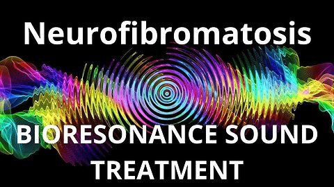 Neurofibromatosis_Sound therapy session_Sounds of nature