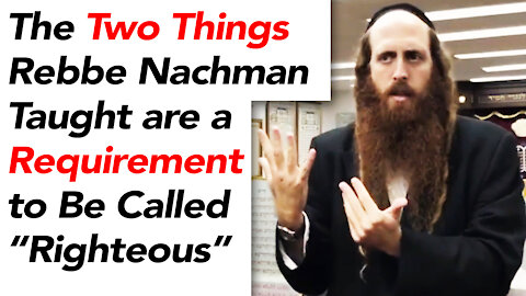 The TWO PARTS Needed to Be Righteous, According to Rebbe Nachman of Breslov