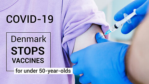 Covid-19: Denmark Stops Vaccinations for Under 50s | www.kla.tv/24064