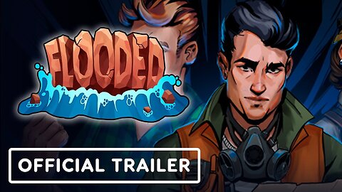 Flooded - Official Launch Trailer