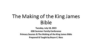 The Making of the King James Bible (2023 Grace School of the Bible Summer Family Bible Conference)