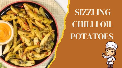 Sizzling Chilli Oil Potatoes Recipe