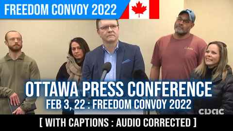 Freedom Convoy 2022 Ottawa Press Conference : Feb 3, 22 : With CAPTIONS