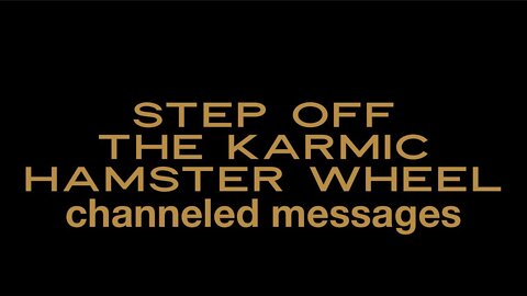 Step Off the Karmic Hamster Wheel - Channeled Messages - Tarot