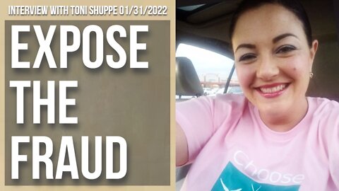 Expose The Fraud (Interview with Toni Shuppe 01/31/2022)