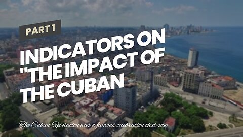 Indicators on "The Impact of the Cuban Revolution on Latin America" You Need To Know
