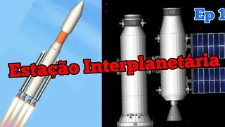 Estação Interplanetária | Spaceflight Simulator | Ep 1