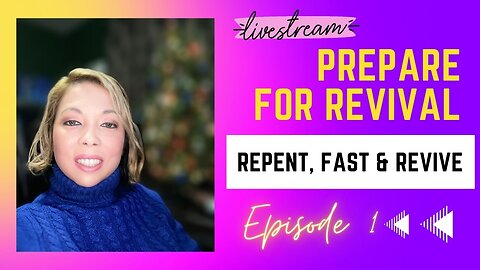 Prepare For Revival | Episode 1: Repent, Fast & Revive