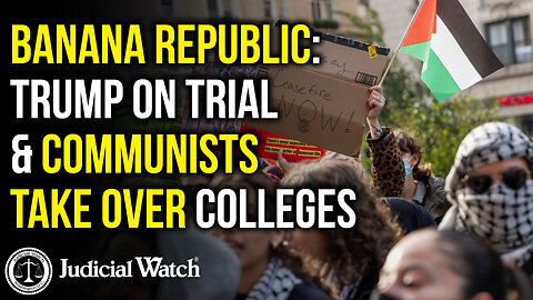 BANANA REPUBLIC: Trump on Trial & Communists Take Over Colleges