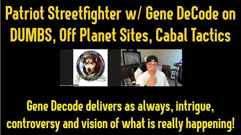 Patriot Streetfighter w/ Gene DeCode on DUMBS, Off Planet Sites, Cabal Tactics!