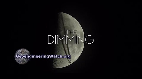 The Dimming- Exposing The Global Climate Engineering Cover-Up