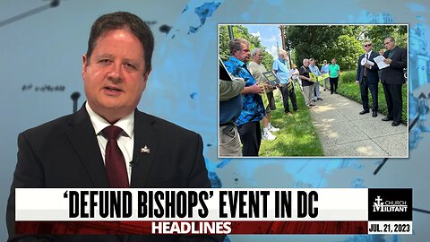 'Defund Bishops' Events in DC — Headlines — July 21, 2023