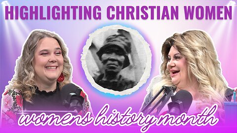 Women's History Month | Highlighting Christian Women Throughout History