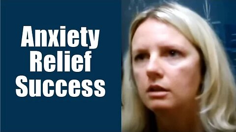 Anxiety Relief Success