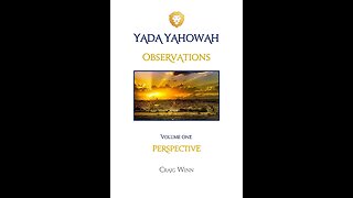 YYV1C12 Yada Yahowah Observations Perspective Out of the Darkness In His Will There Is a Way…