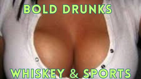 Bold Drunks! - Whiskey & sports