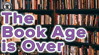 The Book Age is Over