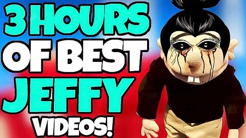 *3 HOURS* OF "BEST" SML MARATHON! (FUNNIEST JEFFY VIDEOS)