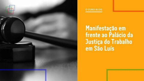 Manifestação em frente ao Palácio da Justiça do Trabalho em São Luís