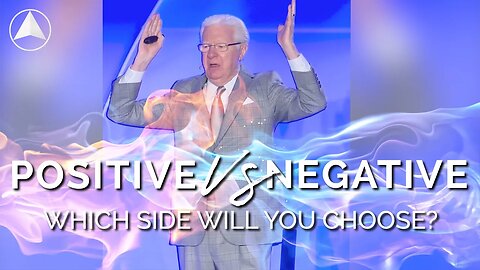 Positive vs Negative: Which side will you choose? | Bob Proctor