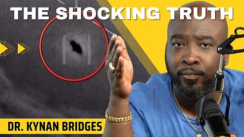 What They're Not Telling You About "UFO'S" | Dr. Kynan Bridges