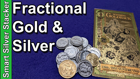 Stacking Fractional Gold & Silver Bullion (Top Pick For SHTF Barter)