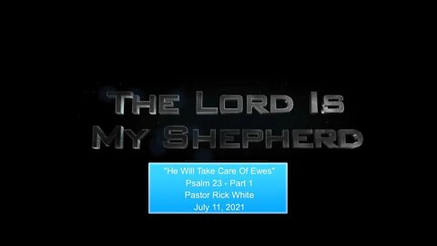 Psalm 23 Part 1 - He Will Take Care Of....Sermon from GOC - Preaching the Gospel of Grace Alone