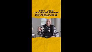 @fatjoe I use anyone who has ever doubted me as fuel to my success