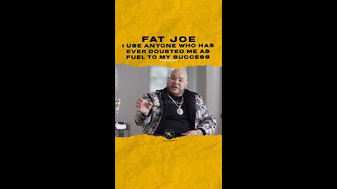 @fatjoe I use anyone who has ever doubted me as fuel to my success