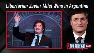 New American Daily | Libertarian Javier Milei Wins Astounding Victory in Argentina