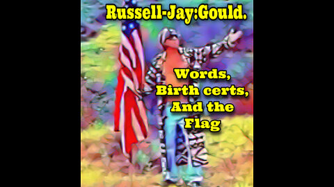 ~Russell-Jay:Gould, words, birth certs, and the flag~
