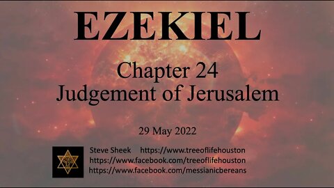 Ezekiel ch 24 Judgement for Jerusalem