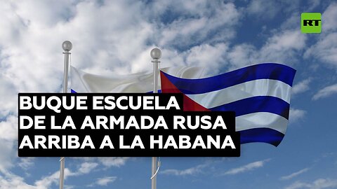 Buque escuela de la Armada Rusa arriba a La Habana